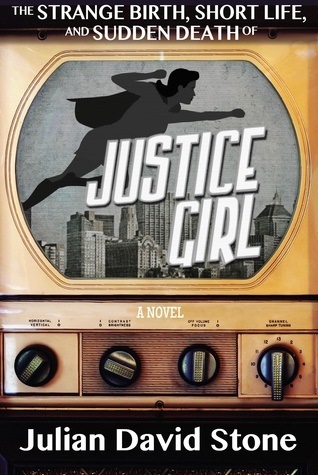 The Strange Birth, Short Life, and Sudden Death of Justice Girl