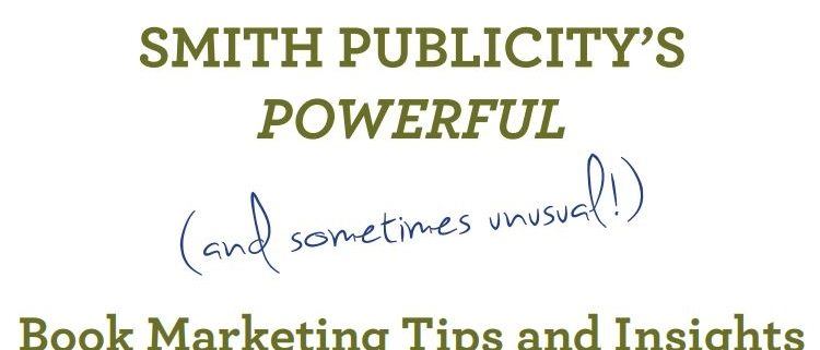 Cover title of Smith Publicity's powerful and sometimes unusual book marketing tips and insights