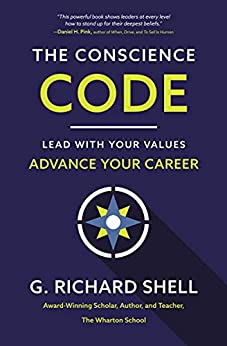 The Conscience Code: Lead with Your Values. Advance Your Career