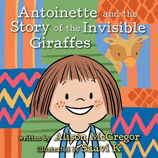 Antoinette and the Story of the Invisible Giraffes