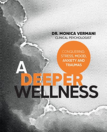 A Deeper Wellness: Conquering Stress, Mood, Anxiety and Traumas