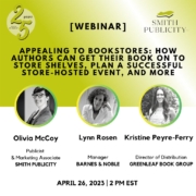April 2023 How to get your book on bookstore shelves webinar graphic. The Smith book publicity team gives advice and tips for book marketing and author promotion.