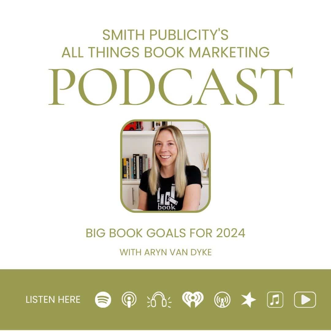Book marketing podcast with Aryn Van Dyke about setting book and author goals for 2024. Book sales and marketing advice for authors.