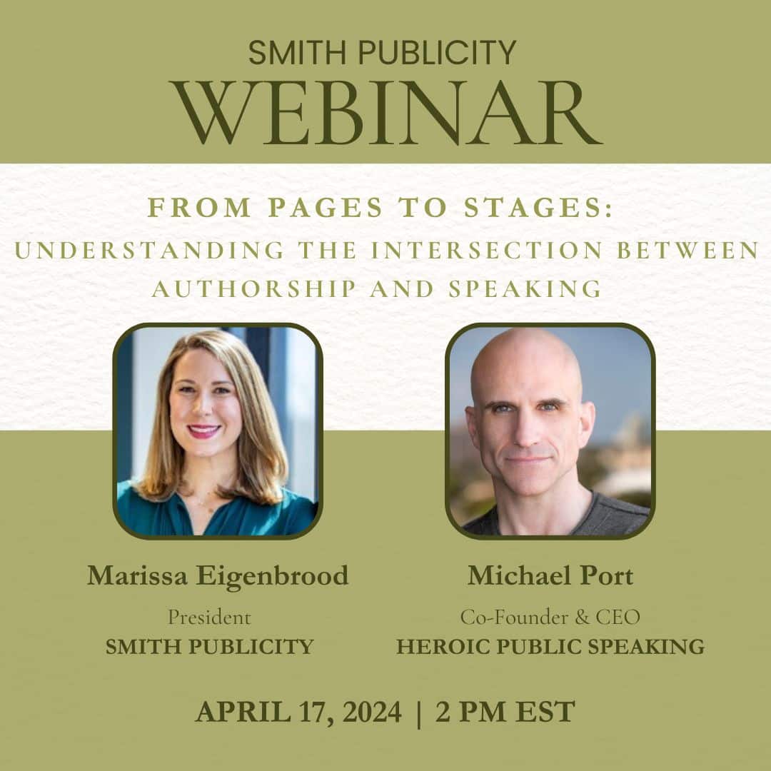 From pages to stages, Smith Publicity book marketing webinar. Understanding the intersection between authorship & speaking. Host Marissa Eigenbrood & guest Michael Port, CEO of Heroic Public Speaking.