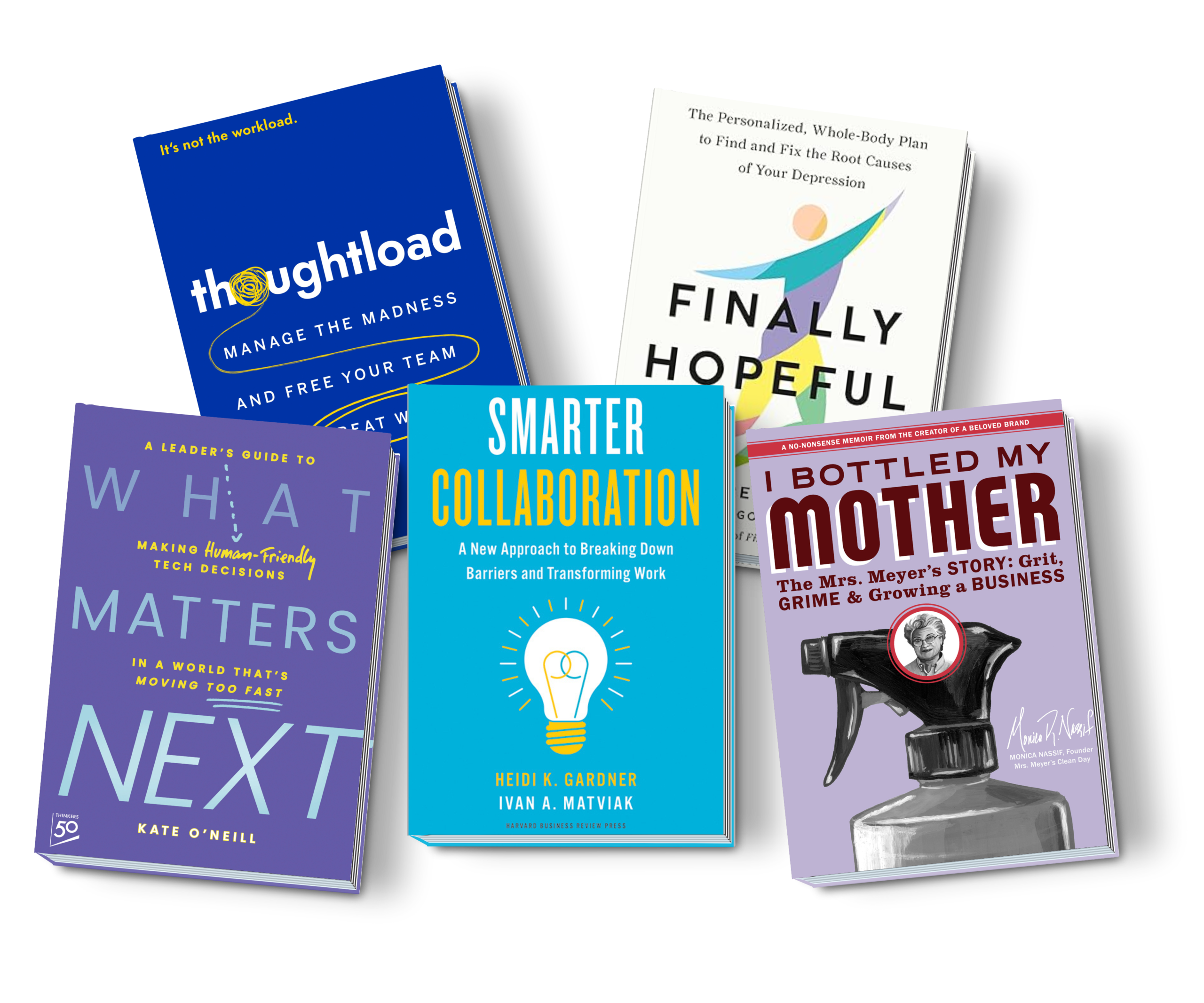 Five books spanning our focus areas: business titles 'Smarter Collaboration' and 'Thoughtload,' the lifestyle memoir 'I Bottled My Mother' by Monica Nassif, wellness title 'Finally Hopeful' by Dr. James Greenblatt, and public affairs title 'What Matters Next' by Kate O'Neill.