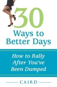 30 Ways to Better Days: How to Rally After You've Been Dumped