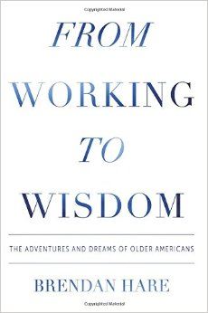 From Working to Wisdom: The Adventures and Dreams of Older Americans