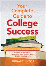 Your Complete Guide to College Success: How to Study Smart, Achieve Your Goals, and Enjoy Campus Life.