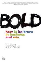 Bold: How to Be Brave in Business and Win