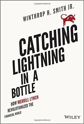 Catching Lightening in a Bottle: How Merrill Lynch Revolutionized the Financial World