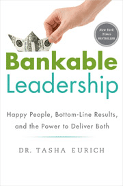 Bankable Leadership: Happy People, Bottom Line Results and the Power to Deliver Both