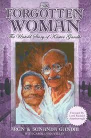 The Forgotten Woman: The Untold Story of Kastur Gandhi, Wife of Mahatma Gandhi