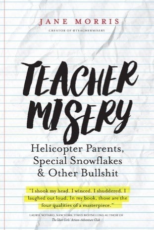 Teacher Misery: Helicopter Parents, Special Snowflakes, and Other Bullsh*t