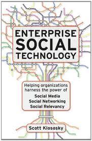 Enterprise Social Technology: Helping Organizations Harness the Power of Social Media, Social Networking, Social Relevance