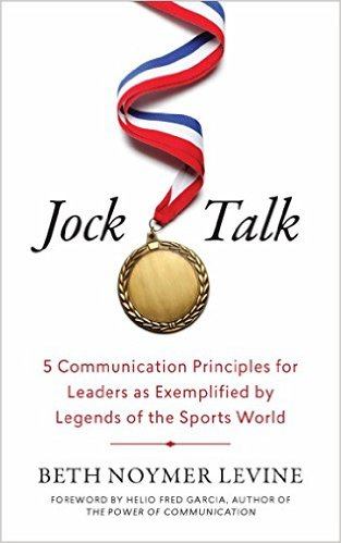 Jock Talk: 5 Communication Principles for Leaders as Exemplified by Legends of the Sports World