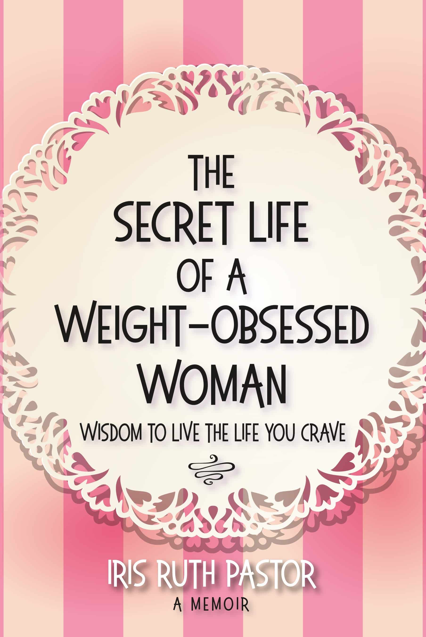 The Secret Life of a Weight-Obsessed Woman