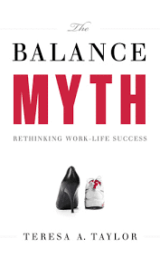 The Balance Myth: Rethinking Work/Life Success