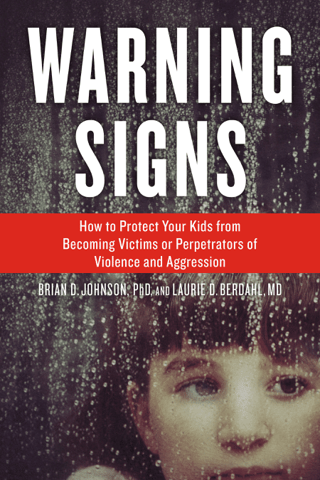 WARNING SIGNS: How to Protect Your Kids from Becoming Victims or Perpetrators of Violence and Aggression
