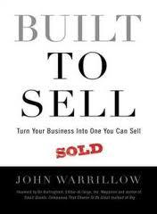 Built to Sell: Turn Your Business Into One You Can Sell