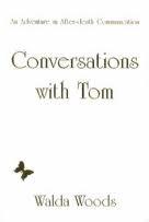 Conversations With Tom: An Adventure In After Death Communication