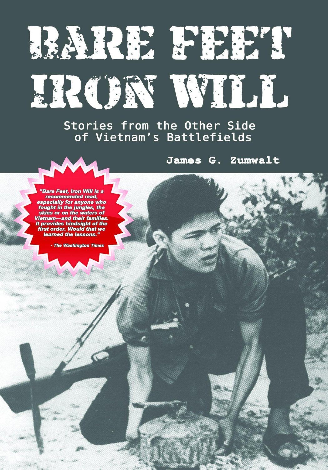 Bare Feet, Iron Will ~ Stories from the Other Side of Vietnam's Battlefield