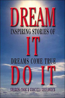 Dream It Do It: Inspiring Stories of Dreams Come True