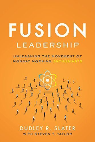 Fusion Leadership: Unleashing the Movement of Monday Morning Enthusiasts