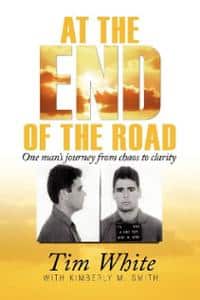 At the End of the Road: One Man’s Journey  from Chaos to Clarity