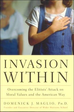 Invasion Within: Overcoming the Elitists' Attack on Moral Values and the American Way