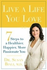 Live A Life You Love: 7 Steps to a Healthier, Happier, More Passionate You
