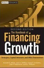 The Handbook of Financing Growth: Strategies, Capital Structure, and M&A Transactions: Strategies, Capital Structure, and M&A