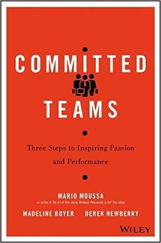 Committed Teams: Three Steps to Inspiring Passion and Performance