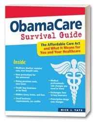 ObamaCare Survival Guide: The Affordable Care Act and What it Means for You and Your Healthcare