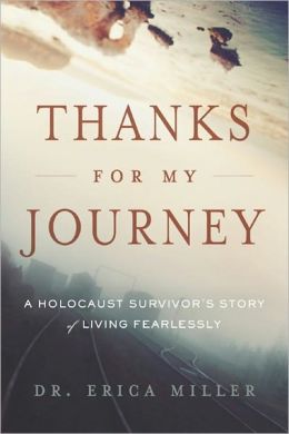 Thanks For My Journey: A Holocaust Survivor’s Story of Living Fearlessly (Greenleaf Book Group)