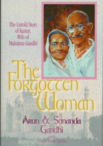The Forgotten Woman: The Untold Story of Kastur Gandhi, Wife of Mahatma Gandhi
