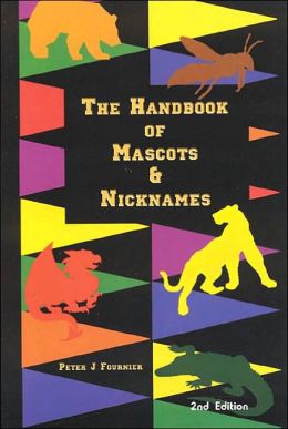 The Handbook of Mascots & Nicknames