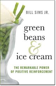 Green Beans & Ice Cream: The Remarkable Power of Positive Reinforcement